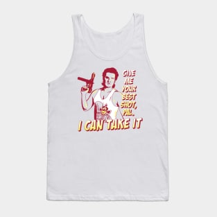 Give me your best shot, Pal. I can take it. Tank Top